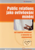 Public relations jako ovlivňování mínění - Jozef Ftorek, Grada, 2006