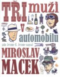 Tři muži v automobilu - Miroslav Macek, Štěpán Janík (ilustrácie), 2019