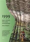 1599: Rok v životě Williama Shakespeara - James Shapiro, 2017