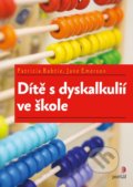 Dítě s dyskalkulií ve škole - Patricia Babtie, Portál, 2018