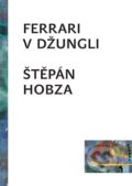 Ferrari uprostřed džungle - Štěpán Hobza, Literární salon, 2018