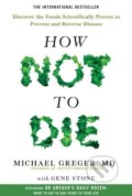 Kniha: How Not To Die (Gene Stone a Michael Greger), 2017 Kniha: How Not To Die (Gene Stone a Michael Greger), 2017