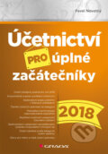 Účetnictví pro úplné začátečníky 2018 - Pavel Novotný, Grada, 2018