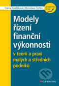 Modely řízení finanční výkonnosti v teorii a praxi malých a středních podniků - Dana Kiseľáková, Miroslava Šoltés, Grada, 2018