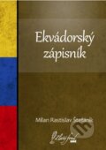 Ekvádorský zápisník - Milan Rastislav Štefánik, Vydavateľstvo Spolku slovenských spisovateľov, 2006