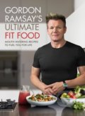 Gordon Ramsay&#039;s Ultimate Fit Food - Gordon Ramsay, 2018