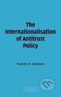 Kniha: The Internationalisation of Antitrust Policy (Maher Dabbah). Cambridge University Press, 2007