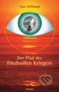 Kniha: Der Pfad des friedvollen Kriegers (Dan Millman). , 2010