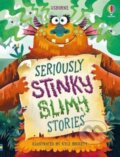 Kniha: Seriously Stinky Slimy Stories (Lara Bryan). Usborne, 2024