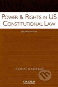Kniha: Power & Rights in US Constitutional Law (Thomas Lundmark). Oxford University Press, 2008