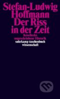 Kniha: Der Riss in der Zeit (Stefan-Ludwig Hoffmann). Suhrkamp, 2023