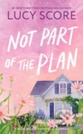 Kniha: Not Part of the Plan (Lucy Score). Sourcebooks, 2025
