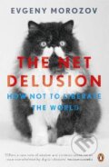 Kniha: The Net Delusion (Evgeny Morozov)