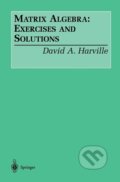 Kniha: Matrix Algebra: Exercises and Solutions (David A. Harville). Springer New York, 2001