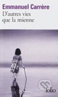 Kniha: D´Autres Vies Que LA Mienne (Emmanuel Carrere). Folio, 2010