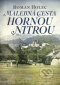 Kniha: Malebná cesta hornou Nitrou (Roman Holec). Marenčin PT, 2026