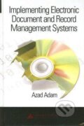 Kniha: Implementing Electronic Document and Record Management Systems (Azad Adam). CRC Press, 2007