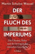 Kniha: Der Fluch des Imperiums (Martin Schulze Wessel). C. H. Beck, 2023