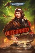 Kniha: Outgunned (Denny Flowers). Games Workshop, 2023