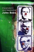 Kniha: Rees, J: Imperialism and Resistance (John Rees). Routledge, 2006