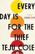 Kniha: Every Day Is for the Thief (Teju Cole). Random House, 2014