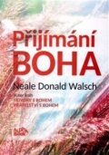 Kniha: Přijímání Boha (Neale Donald Walsch). Alpha book, 2016