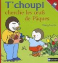 Kniha: T´choupi cherche les oeuf de Paques (Thierry Courtin). Nathan, 2014
