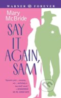 Kniha: Say It Again, Sam (Mary Mcbride). Forever, 2004