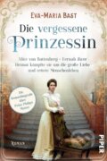 Kniha: Die vergessene Prinzessin (Eva-Maria Bast). Piper, 2021
