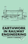 Kniha: Earthwork in Railway Engineering (John W. F. Gardner). Gardners, 2007
