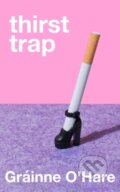 Kniha: Thirst Trap (Grainne O'Hare). Pan Macmillan, 2025