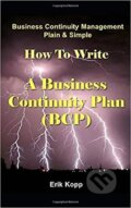 Kniha: Business Continuity Management Plain & Simple: How To Write A Business Continuity Plan (BCP) (Erik Kopp). Independently Published, 2018