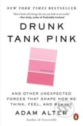 Kniha: Drunk Tank Pink: And Other Unexpected Forces That Shape How We Think, Feel, and Behave (Adam Alter). Penguin Books, 2014