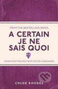 Kniha: A Certain Je Ne Sais Quoi (Chloe Rhodes). Michael O'Mara Books Ltd, 2015