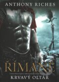 Kniha: Římané: Krvavý oltář (Anthony Riches). BB/art, 2017
