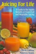 Kniha: Juicing for Life (Cherie Calbom a Maureen Keane). Avery, 1992