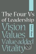 Kniha: The Four Vs of Leadership (Peter Shaw). John Wiley & Sons, 2006