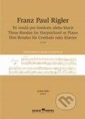 Tri rondá pre čembalo alebo klavír - Franz Paul Rigler, Hudobné centrum, 2016
