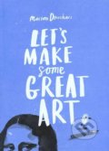 Kniha: Let's Make Some Great Art (Marion Deuchars)