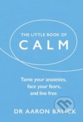 The Little Book of Calm - Aaron Balick, 2018