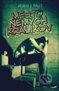 E-kniha: Mesto nemých králikov (Adam J. Palo), 2017