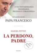 La perdono, Padre - Daniel Pittet, Piemme, 2017