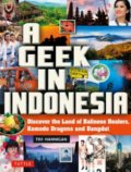A Geek in Indonesia - Tim Hannigan, Tuttle Publishing, 2018