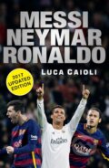 Messi, Neymar, Ronaldo - Luca Caioli, Icon Books, 2016