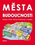 Města budoucnosti - Michal Postránecký, Miroslav Svítek a kolektív, Nadatur, 2018