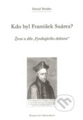 Kniha: Kdo byl František Suárez? (Daniel Heider)