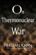 Kniha: On Thermonuclear War (Herman Kahn). Taylor and Francis, 2007
