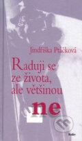 Kniha: Raduji se ze života, ale většinou ne (Jindřiška Ptáčková). Rodiče, s.r.o.