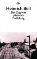 Kniha: Der Zug war pünktlich (Heinrich Böll). , 1991