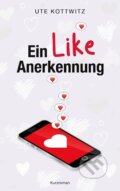 Kniha: Ein Like Anerkennung (Ute Kottwitz). BOOKS ON DEMAND, 2022